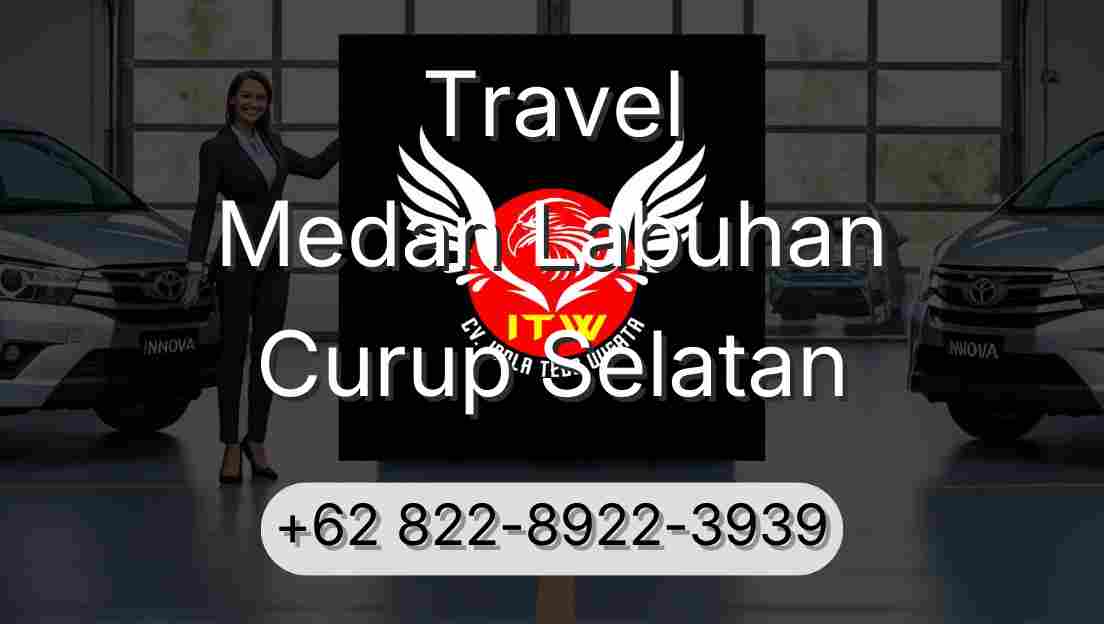 Travel Medan Labuhan Curup Selatan