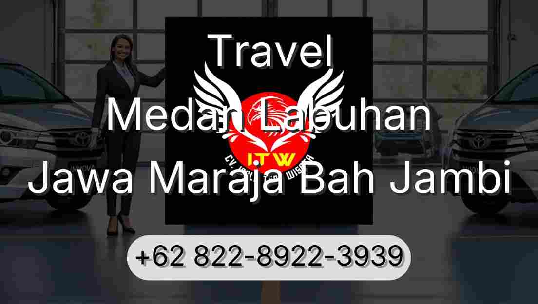 Travel Medan Labuhan Jawa Maraja Bah Jambi