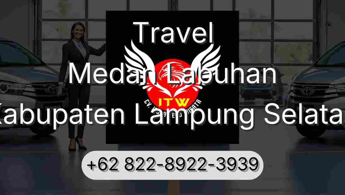 Travel Medan Labuhan Kabupaten Lampung Selatan