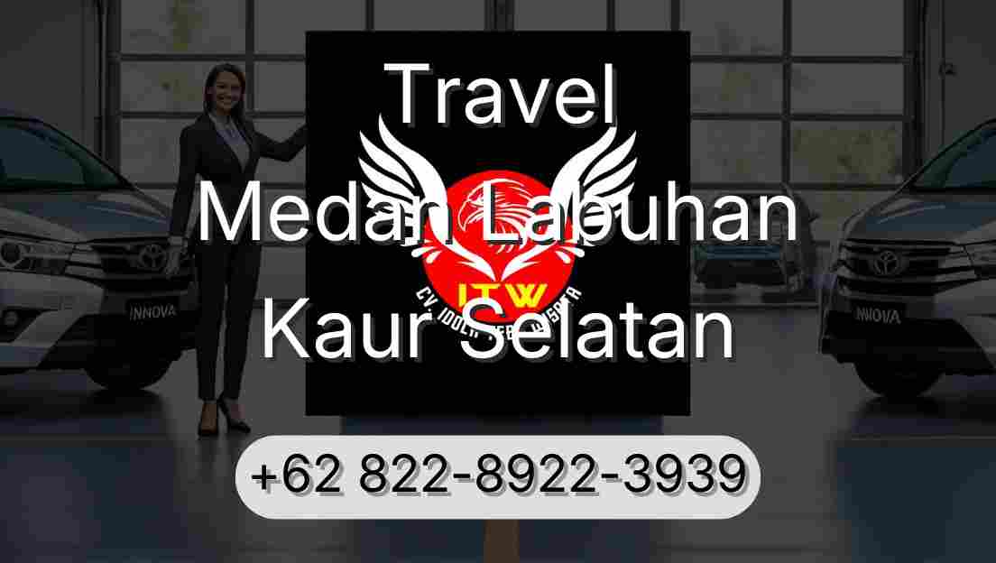 Travel Medan Labuhan Kaur Selatan
