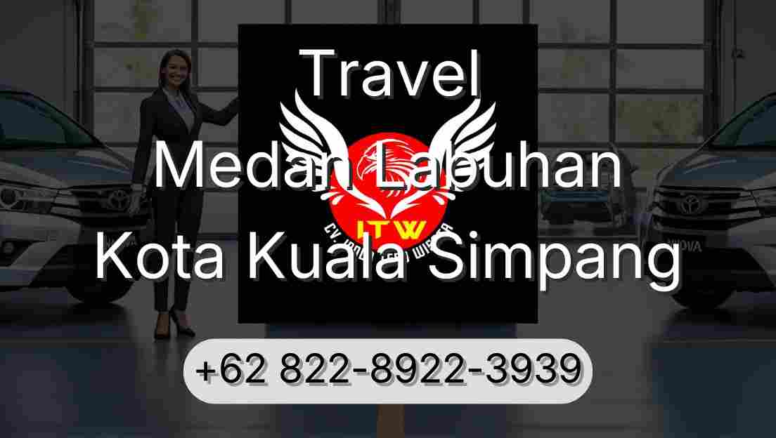 Travel Medan Labuhan Kota Kuala Simpang