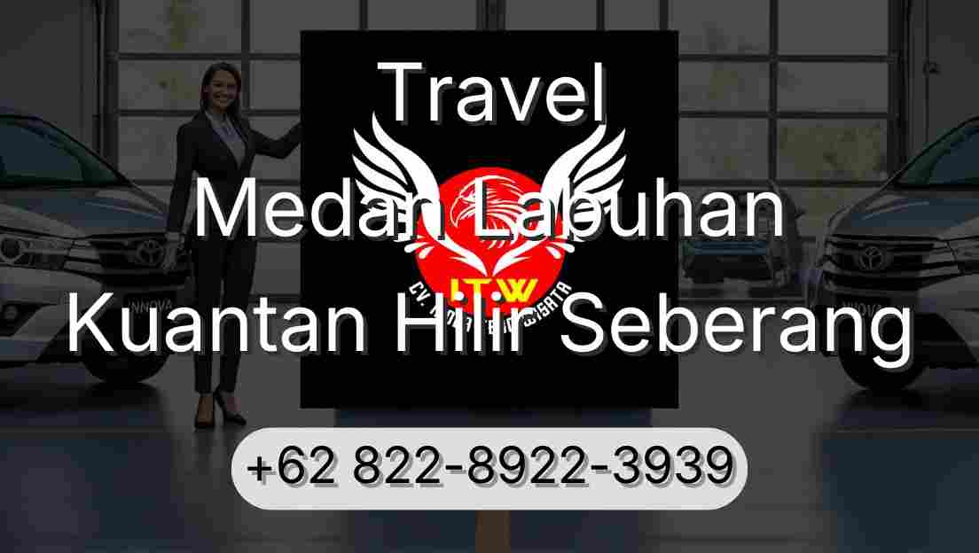 Travel Medan Labuhan Kuantan Hilir Seberang
