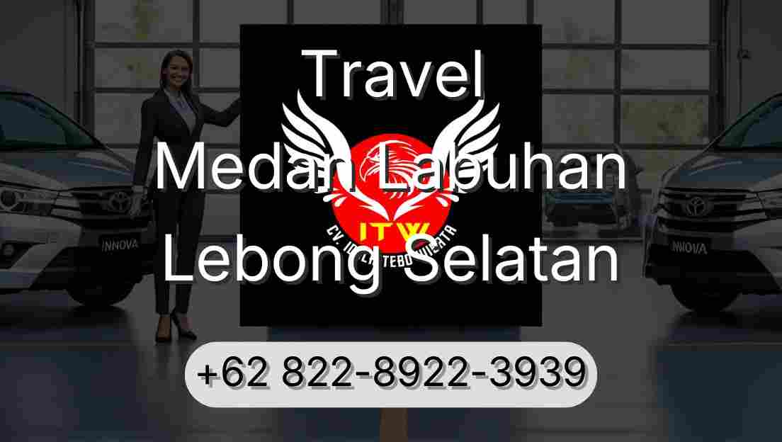 Travel Medan Labuhan Lebong Selatan