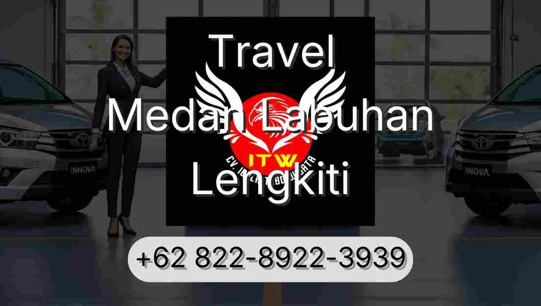 Travel Medan Labuhan Lengkiti
