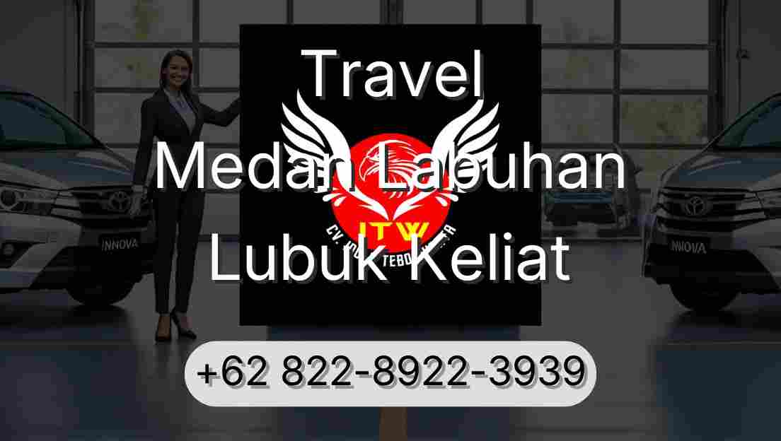 Travel Medan Labuhan Lubuk Keliat
