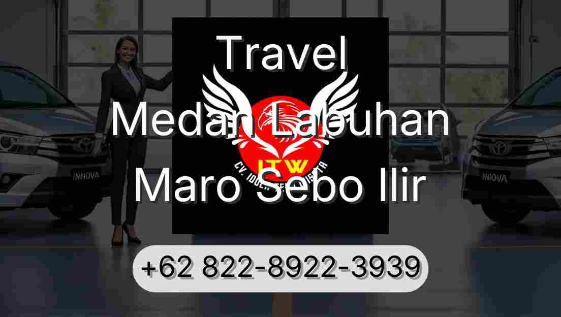 Travel Medan Labuhan Maro Sebo Ilir
