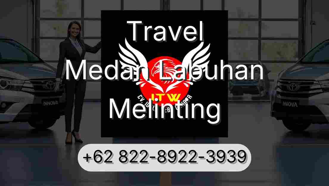 Travel Medan Labuhan Melinting