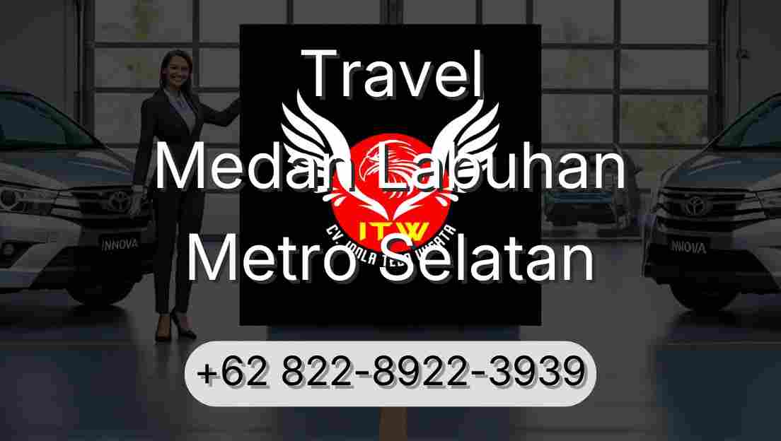 Travel Medan Labuhan Metro Selatan