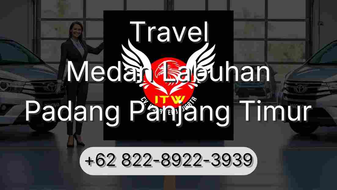 Travel Medan Labuhan Padang Panjang Timur