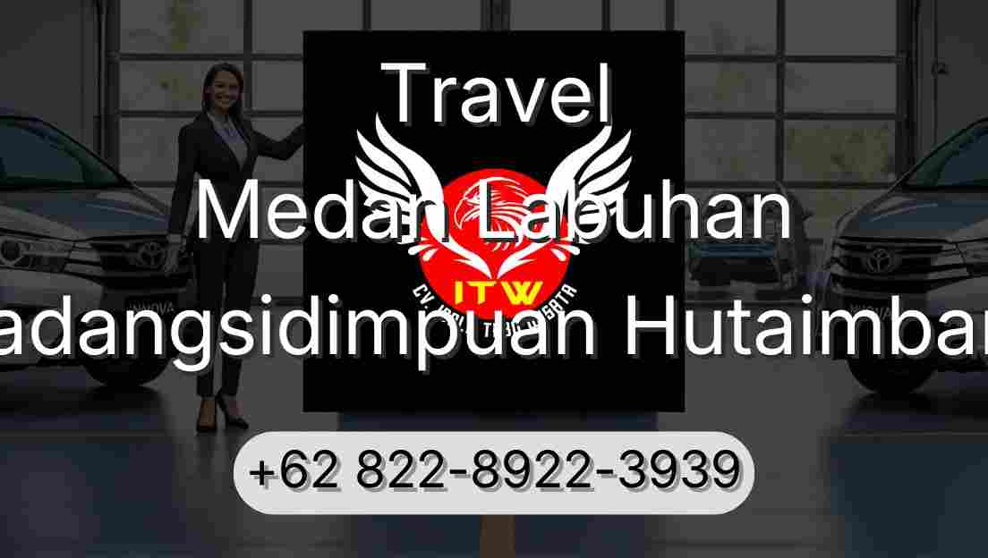 Travel Medan Labuhan Padangsidimpuan Hutaimbaru