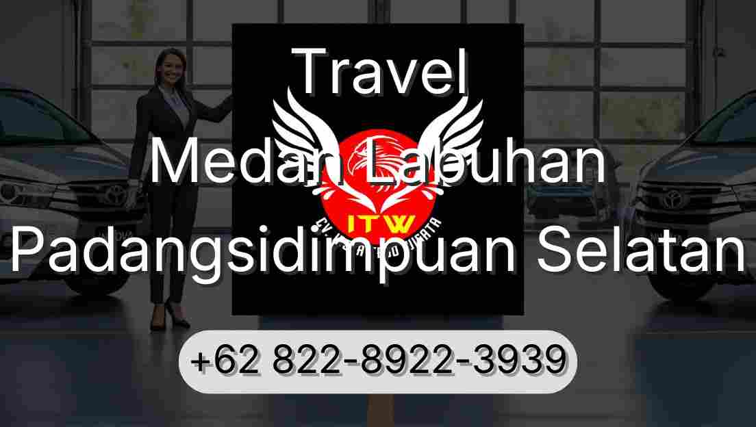 Travel Medan Labuhan Padangsidimpuan Selatan