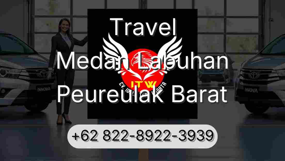 Travel Medan Labuhan Peureulak Barat