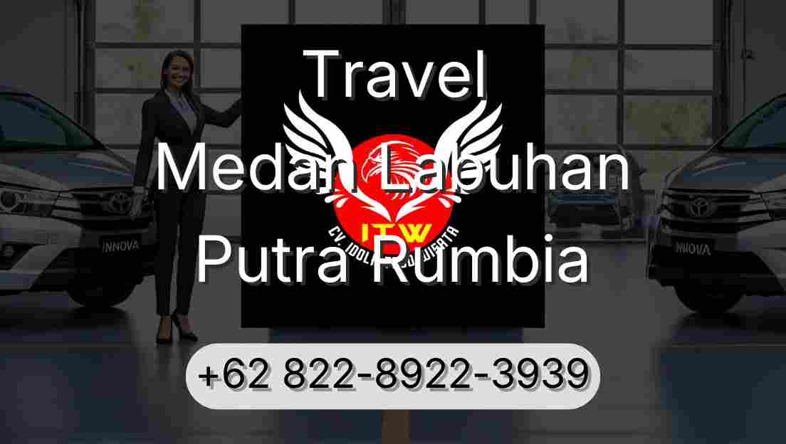 Travel Medan Labuhan Putra Rumbia