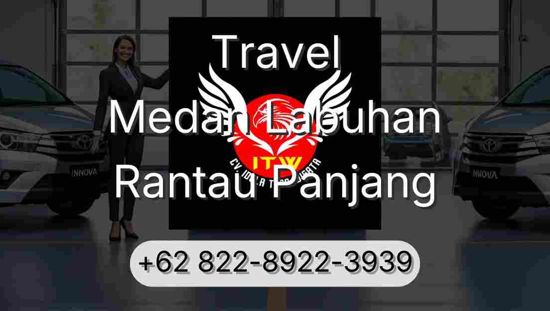 Travel Medan Labuhan Rantau Panjang