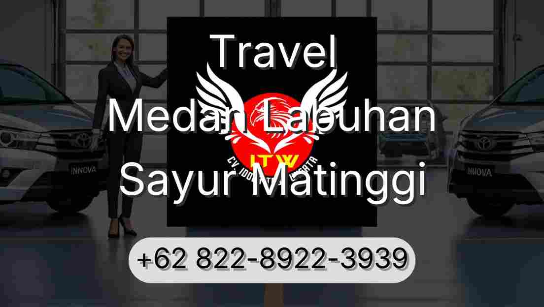 Travel Medan Labuhan Sayur Matinggi