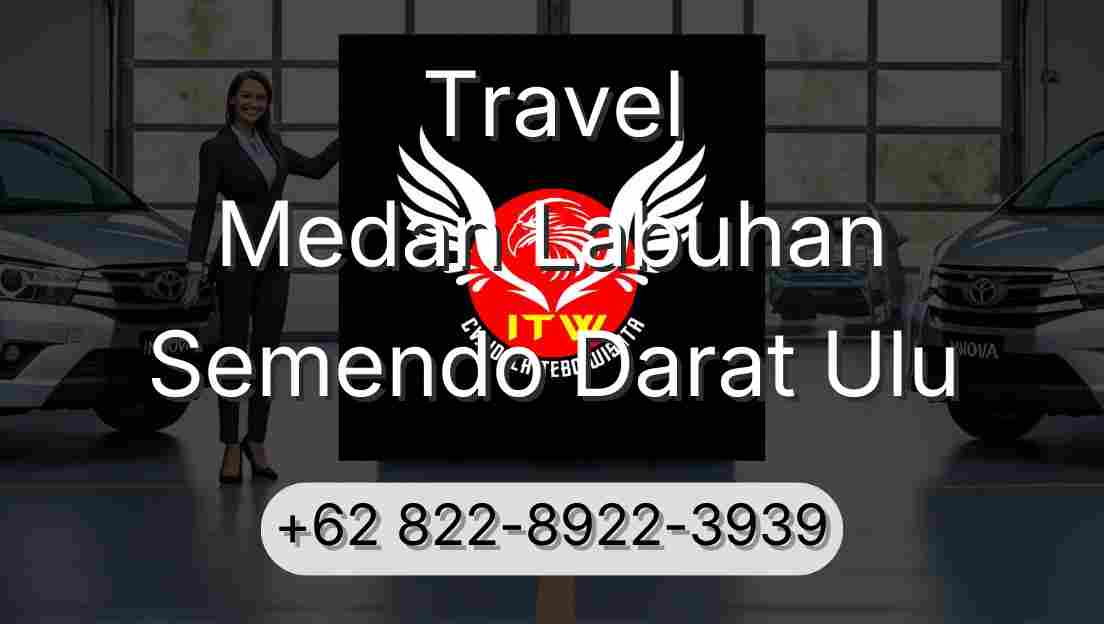 Travel Medan Labuhan Semendo Darat Ulu