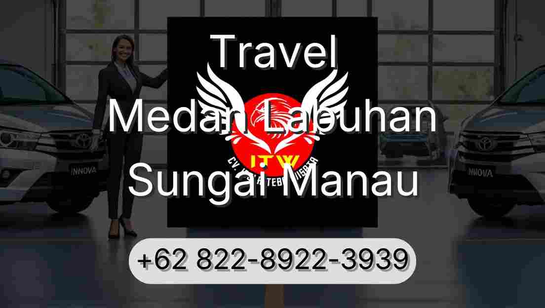 Travel Medan Labuhan Sungai Manau