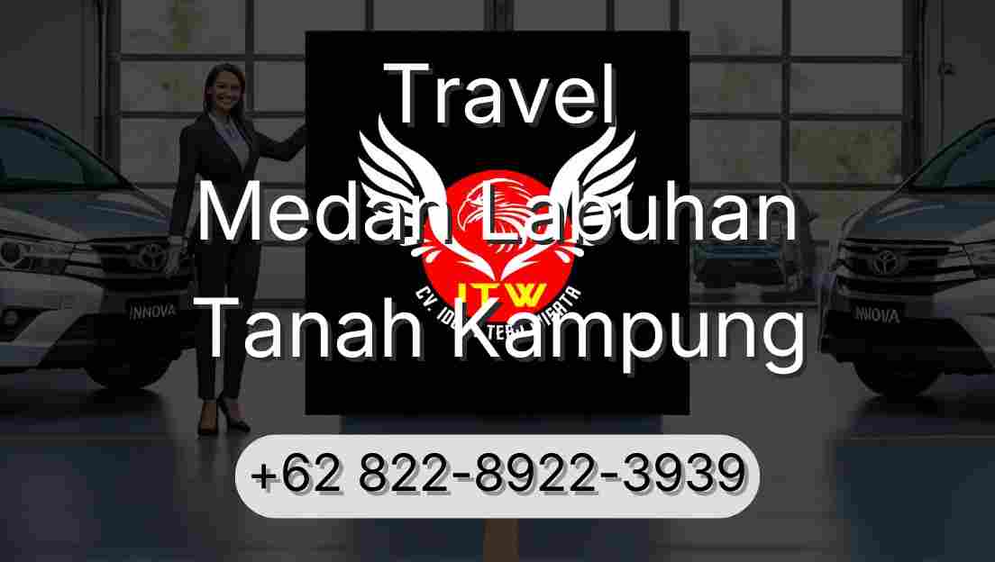 Travel Medan Labuhan Tanah Kampung