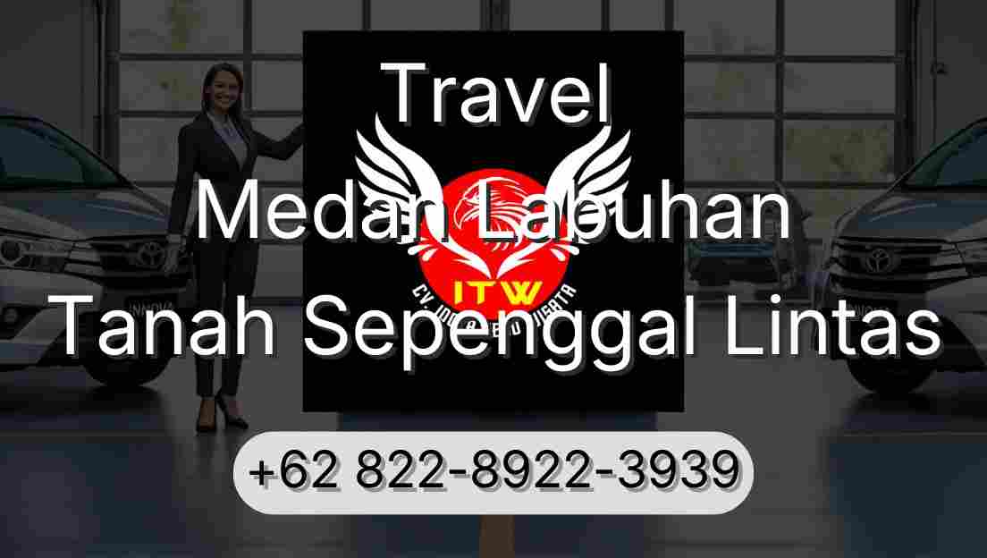 Travel Medan Labuhan Tanah Sepenggal Lintas