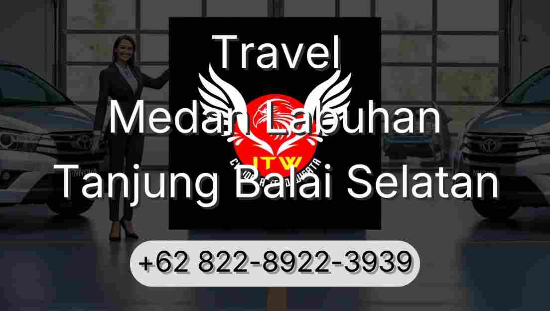 Travel Medan Labuhan Tanjung Balai Selatan