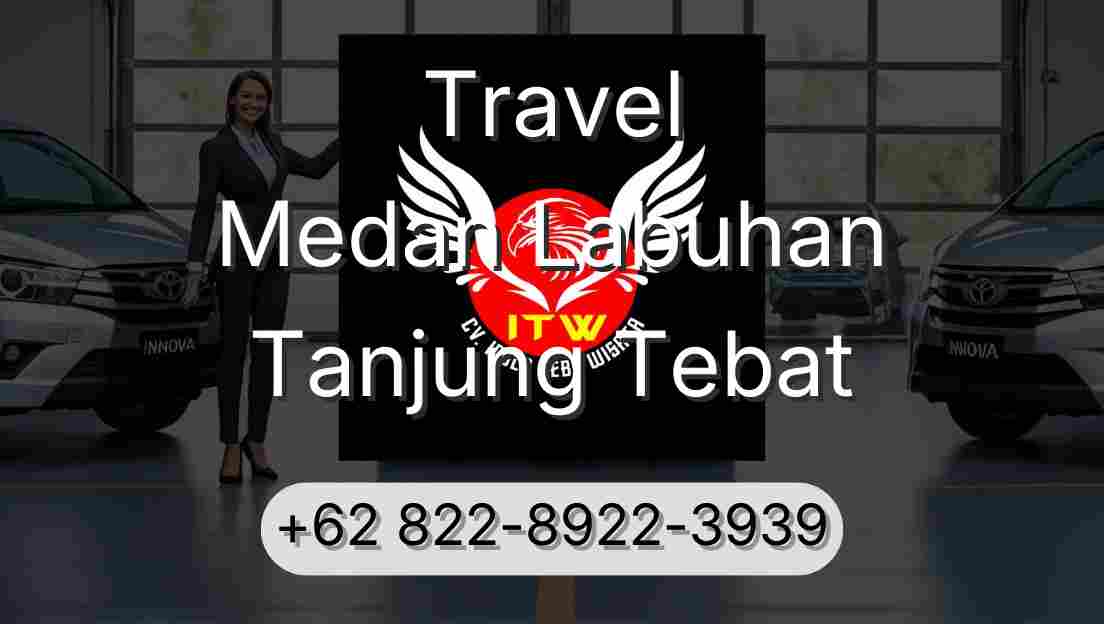Travel Medan Labuhan Tanjung Tebat