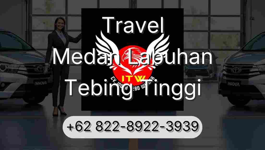 Travel Medan Labuhan Tebing Tinggi