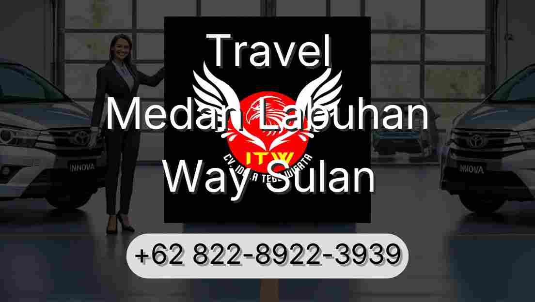 Travel Medan Labuhan Way Sulan