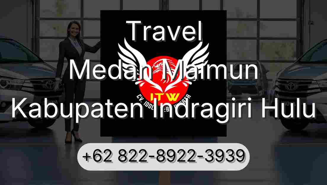 Travel Medan Maimun Kabupaten Indragiri Hulu