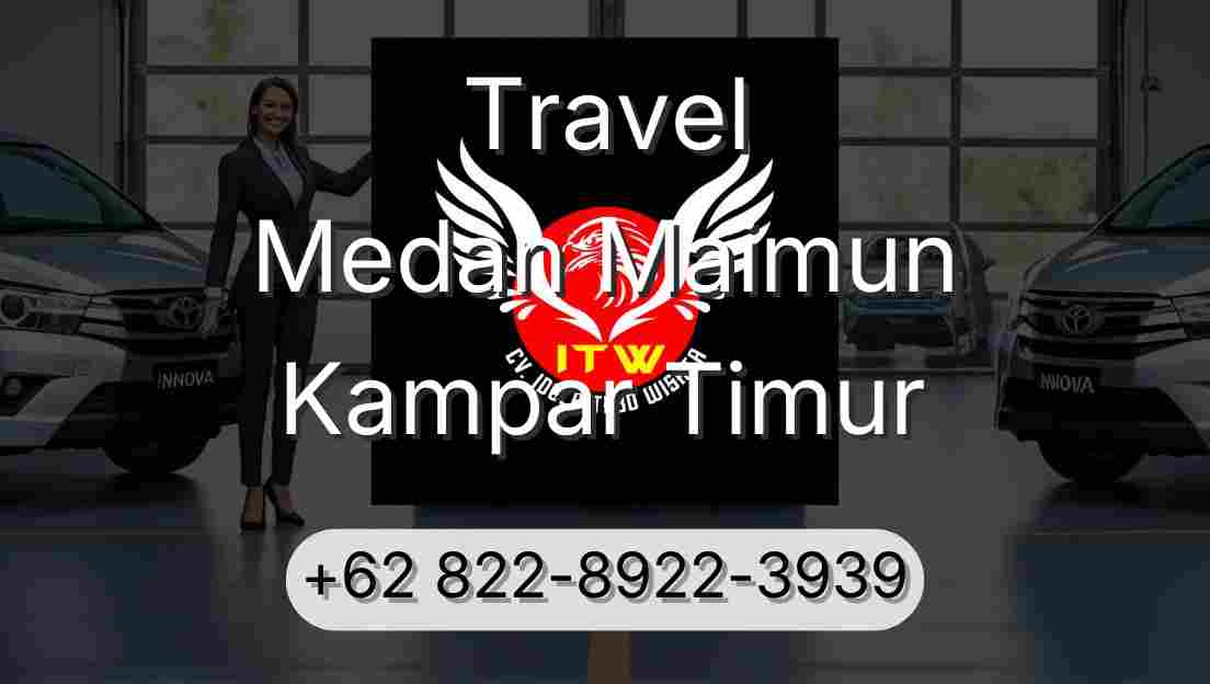 Travel Medan Maimun Kampar Timur