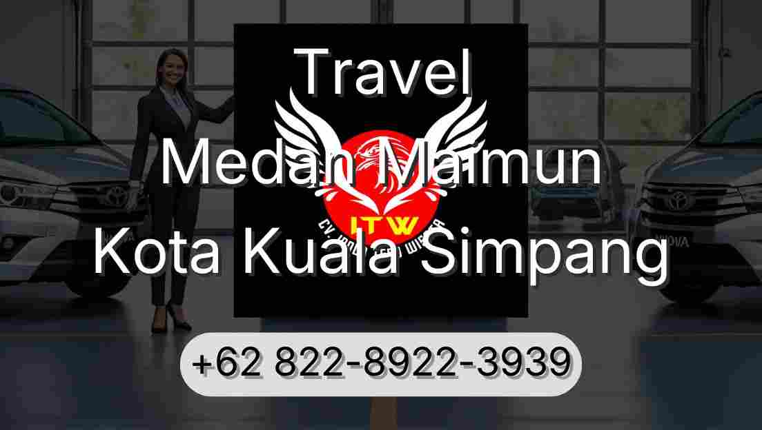 Travel Medan Maimun Kota Kuala Simpang