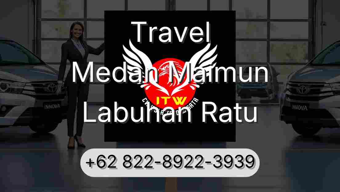 Travel Medan Maimun Labuhan Ratu