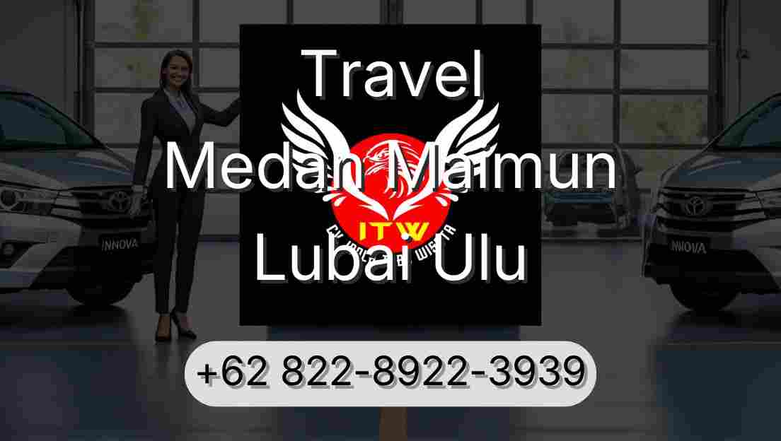 Travel Medan Maimun Lubai Ulu