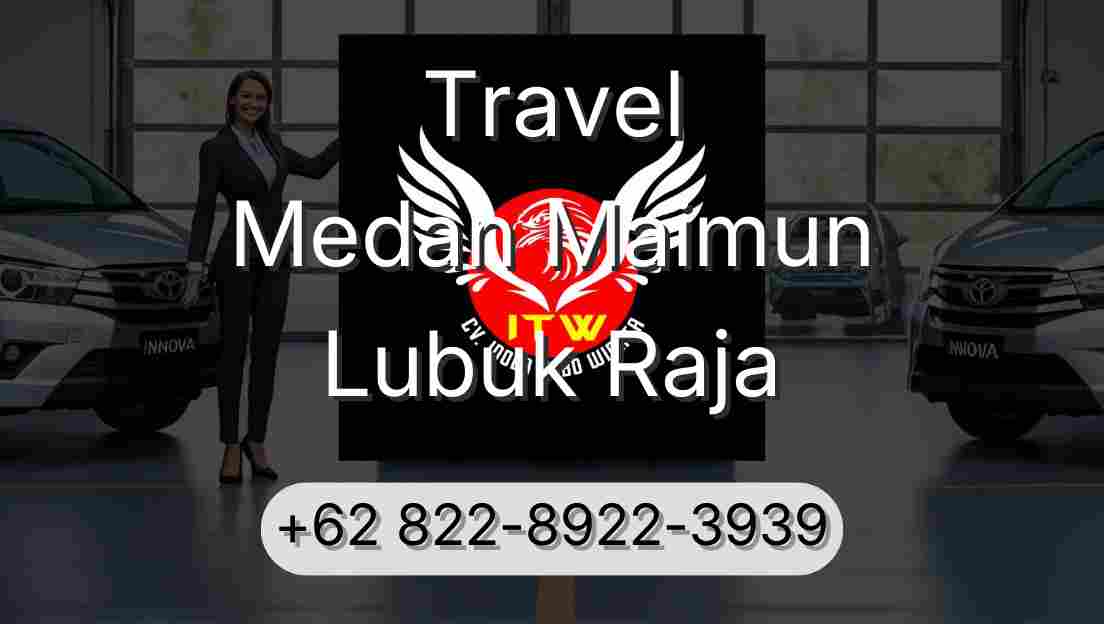 Travel Medan Maimun Lubuk Raja