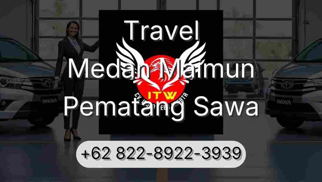 Travel Medan Maimun Pematang Sawa