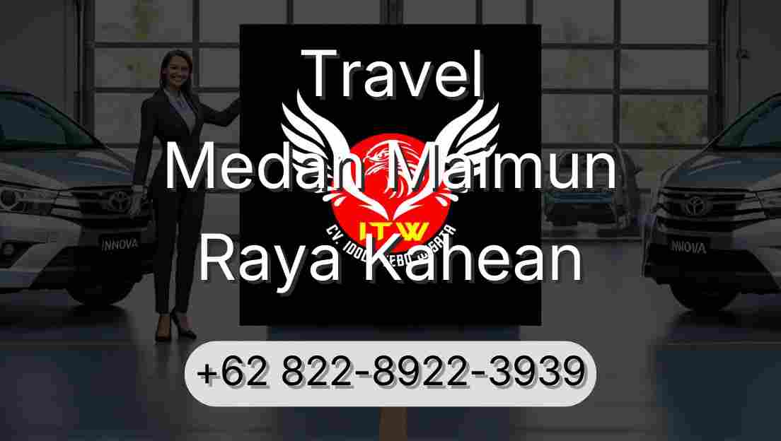 Travel Medan Maimun Raya Kahean