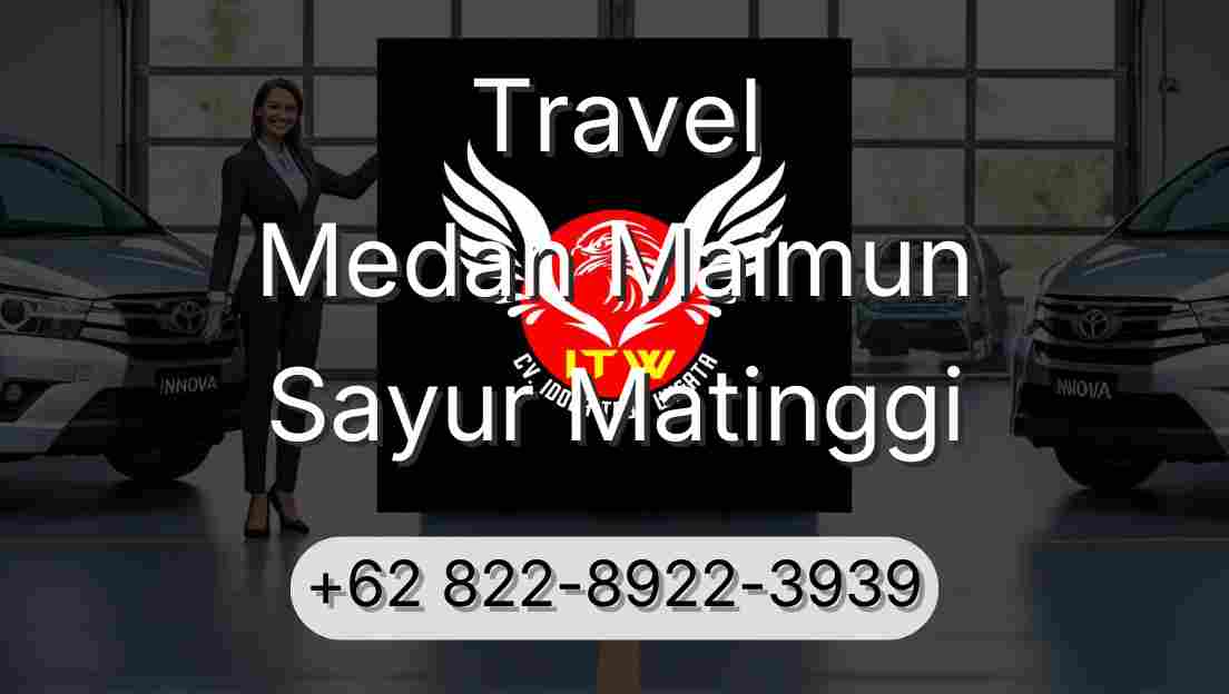 Travel Medan Maimun Sayur Matinggi