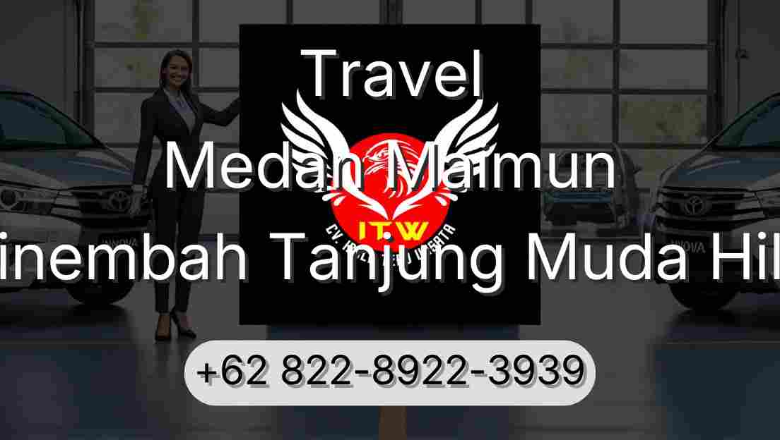 Travel Medan Maimun Sinembah Tanjung Muda Hilir