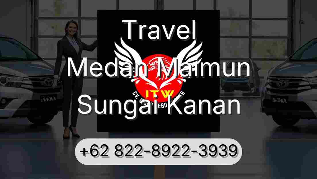 Travel Medan Maimun Sungai Kanan