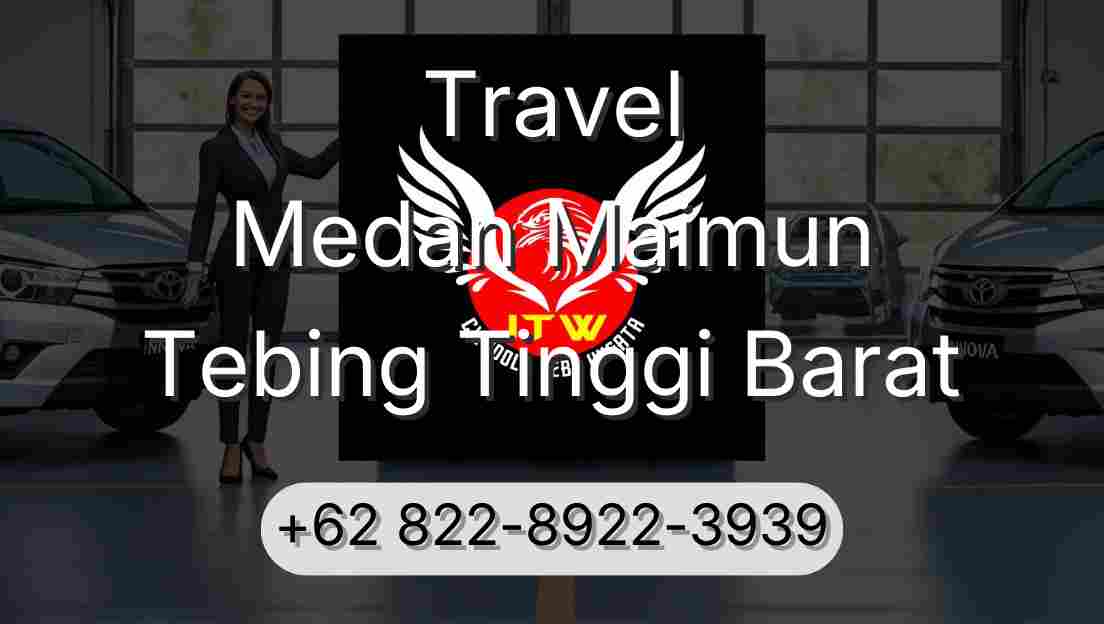 Travel Medan Maimun Tebing Tinggi Barat