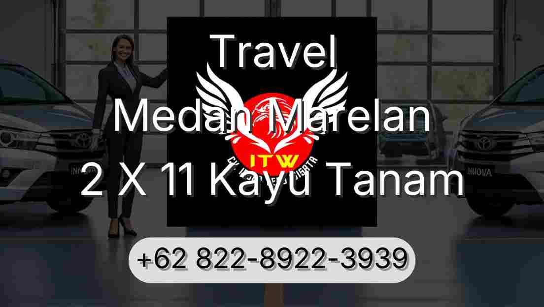 Travel Medan Marelan 2 X 11 Kayu Tanam