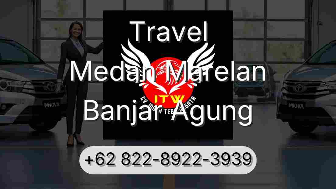 Travel Medan Marelan Banjar Agung