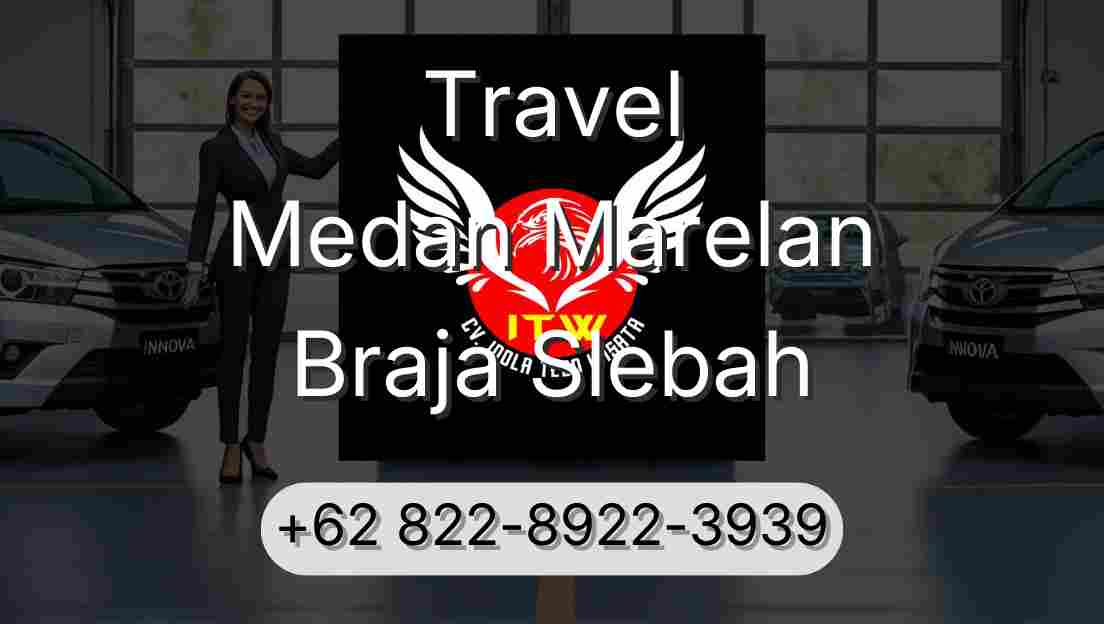 Travel Medan Marelan Braja Slebah