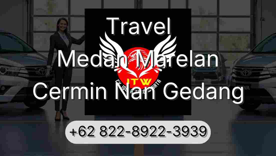 Travel Medan Marelan Cermin Nan Gedang