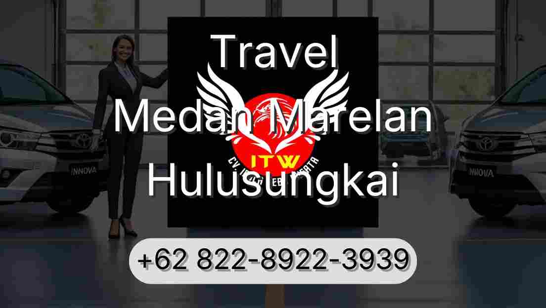 Travel Medan Marelan Hulusungkai