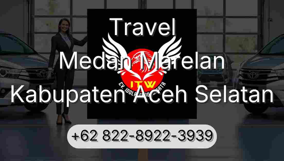 Travel Medan Marelan Kabupaten Aceh Selatan