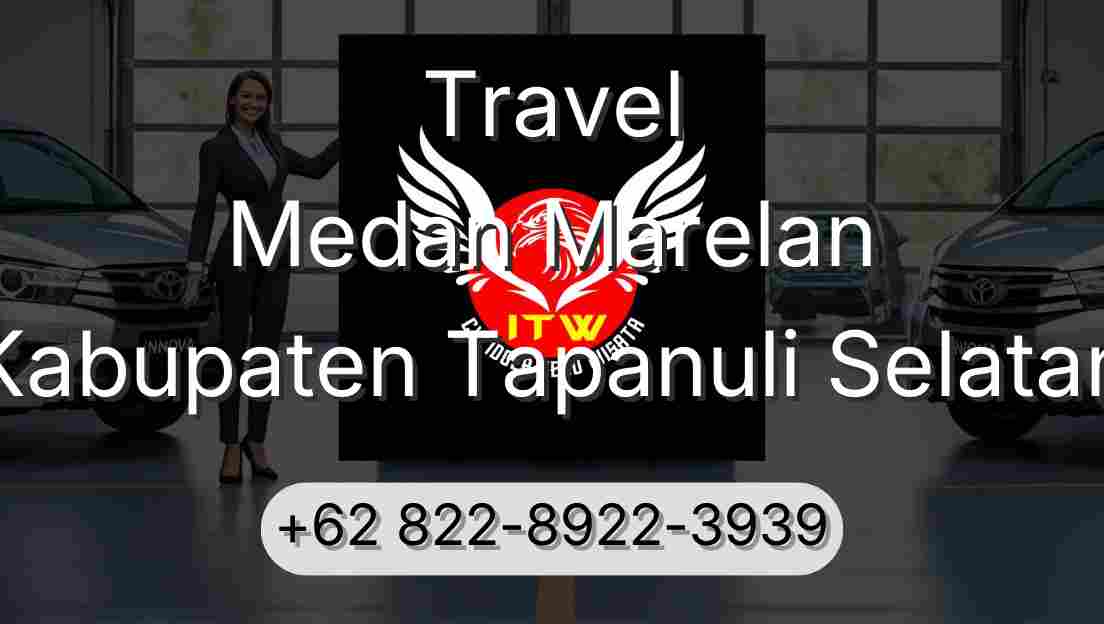 Travel Medan Marelan Kabupaten Tapanuli Selatan