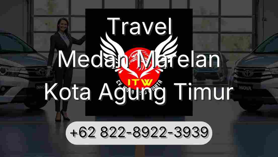 Travel Medan Marelan Kota Agung Timur
