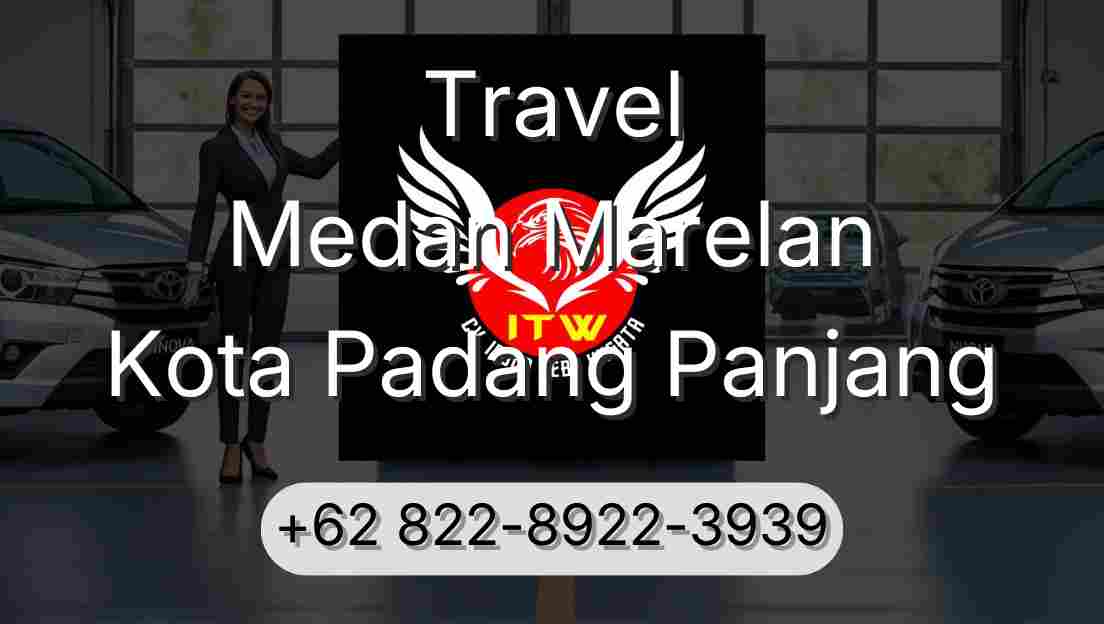 Travel Medan Marelan Kota Padang Panjang