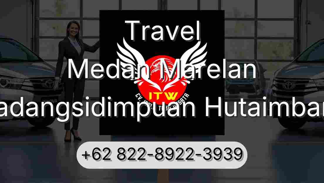 Travel Medan Marelan Padangsidimpuan Hutaimbaru
