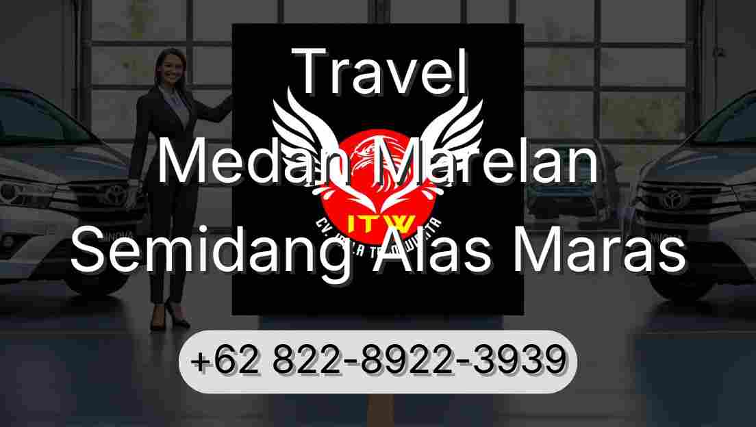 Travel Medan Marelan Semidang Alas Maras